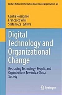 Digital Technology and Organizational Change: Reshaping Technology, People, and Organizations Towards a Global Society (Paperback, 2018)