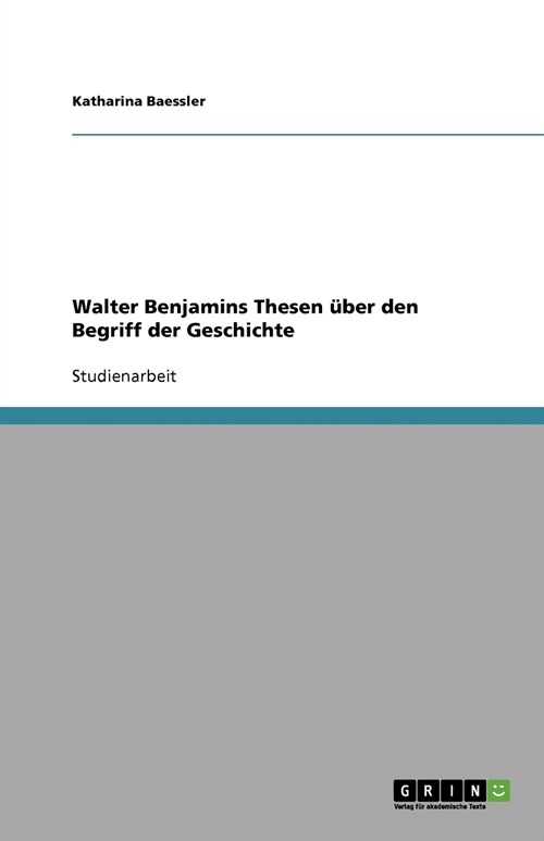 Walter Benjamins Thesen ?er den Begriff der Geschichte (Paperback)