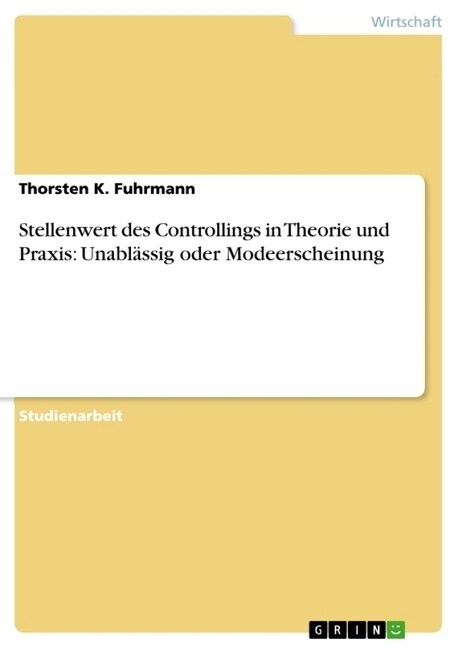 Stellenwert des Controllings in Theorie und Praxis: Unabl?sig oder Modeerscheinung (Paperback)