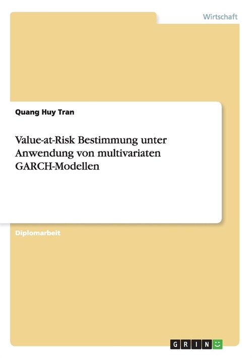 Value-At-Risk Bestimmung Unter Anwendung Von Multivariaten Garch-Modellen (Paperback)