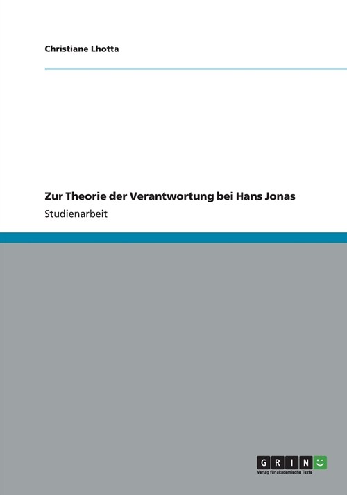 Zur Theorie Der Verantwortung Bei Hans Jonas (Paperback)