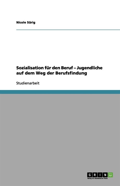 Sozialisation f? den Beruf - Jugendliche auf dem Weg der Berufsfindung (Paperback)