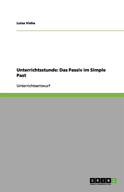 Unterrichtsstunde: Das Passiv Im Simple Past (Paperback)