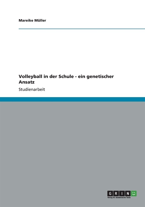 Volleyball in Der Schule - Ein Genetischer Ansatz (Paperback)