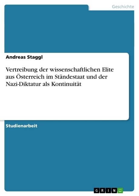 Vertreibung der wissenschaftlichen Elite aus ?terreich im St?destaat und der Nazi-Diktatur als Kontinuit? (Paperback)