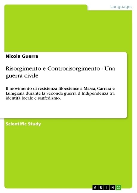 Risorgimento e Controrisorgimento - Una guerra civile: Il movimento di resistenza filoestense a Massa, Carrara e Lunigiana durante la Seconda guerra d (Paperback)