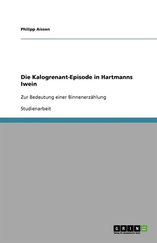 Die Kalogrenant-Episode in Hartmanns Iwein: Zur Bedeutung einer Binnenerz?lung (Paperback)