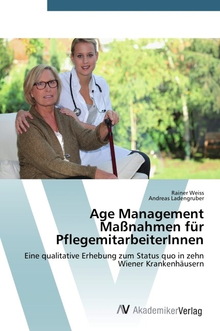 Age Management Ma?ahmen f? PflegemitarbeiterInnen (Paperback)