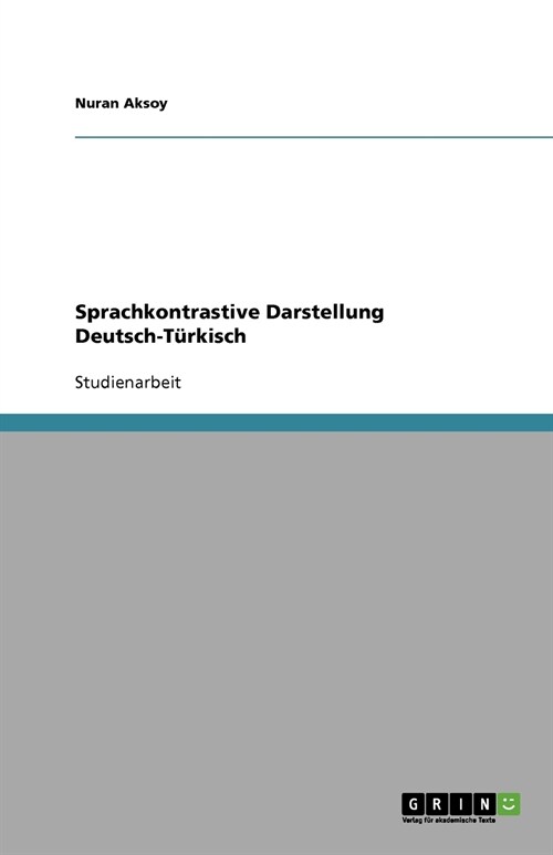 Sprachkontrastive Darstellung Deutsch-Turkisch (Paperback)