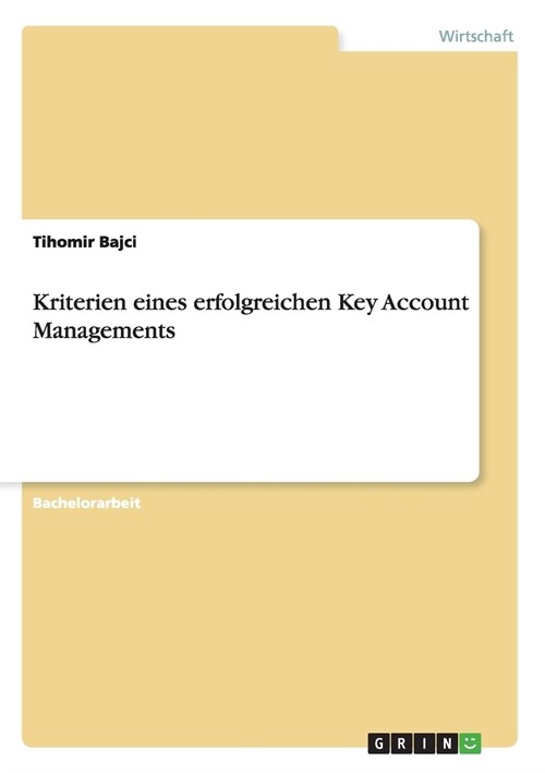 Kriterien Eines Erfolgreichen Key Account Managements (Paperback)