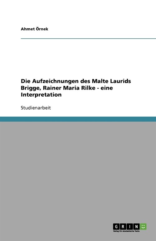 Die Aufzeichnungen Des Malte Laurids Brigge, Rainer Maria Rilke - Eine Interpretation (Paperback)