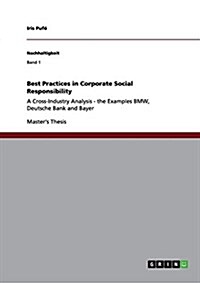 Best Practices in Corporate Social Responsibility: A Cross-Industry Analysis - the Examples BMW, Deutsche Bank and Bayer (Paperback)