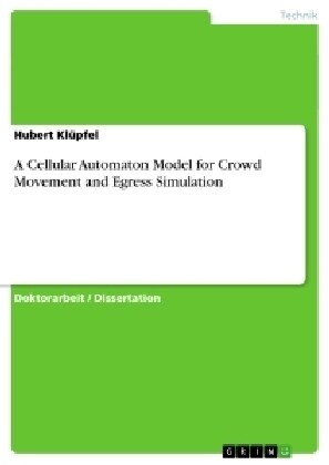 A Cellular Automaton Model for Crowd Movement and Egress Simulation (Paperback)