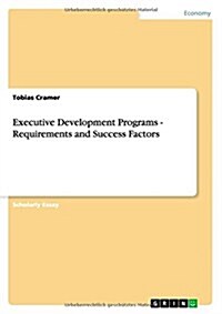 Executive Development Programs - Requirements and Success Factors (Paperback)