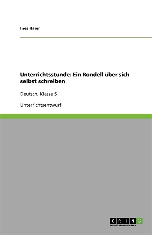 Unterrichtsstunde: Ein Rondell ?er sich selbst schreiben: Deutsch, Klasse 5 (Paperback)