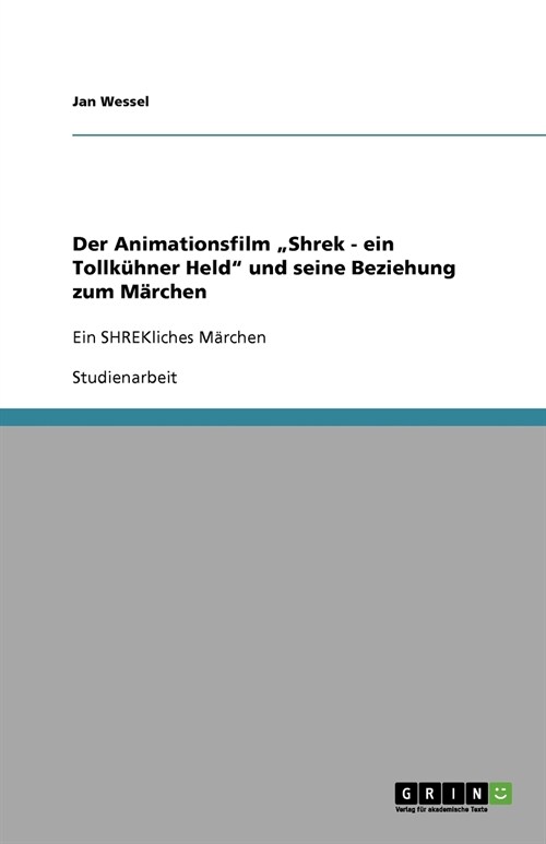 Der Animationsfilm Shrek - ein Tollk?ner Held und seine Beziehung zum M?chen: Ein SHREKliches M?chen (Paperback)