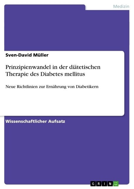 Prinzipienwandel in der di?etischen Therapie des Diabetes mellitus: Neue Richtlinien zur Ern?rung von Diabetikern (Paperback)