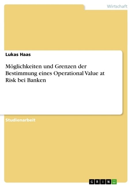 M?lichkeiten und Grenzen der Bestimmung eines Operational Value at Risk bei Banken (Paperback)