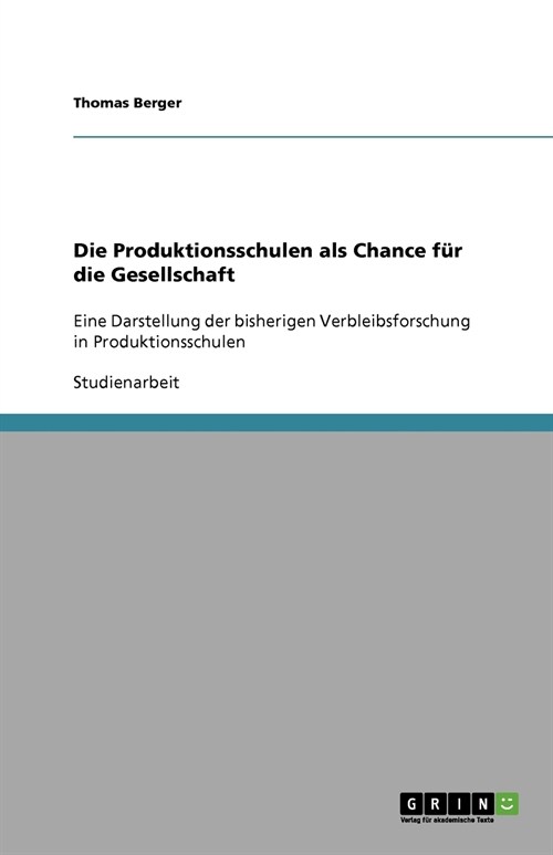 Die Produktionsschulen als Chance f? die Gesellschaft: Eine Darstellung der bisherigen Verbleibsforschung in Produktionsschulen (Paperback)