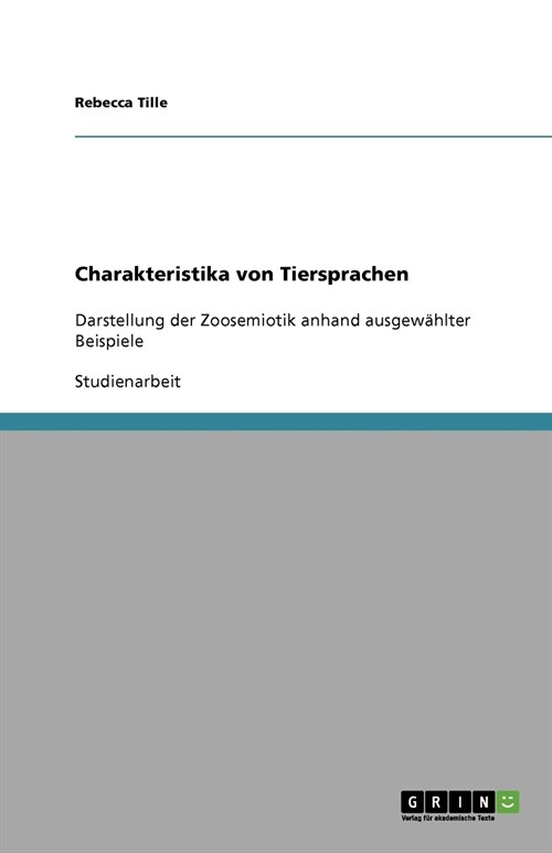 Charakteristika von Tiersprachen: Darstellung der Zoosemiotik anhand ausgew?lter Beispiele (Paperback)