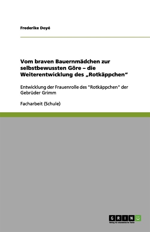 Vom braven Bauernm?chen zur selbstbewussten G?e - die Weiterentwicklung des Rotk?pchen (Paperback)