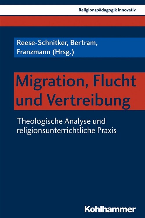 Migration, Flucht Und Vertreibung: Theologische Analyse Und Religionsunterrichtliche Praxis (Paperback)