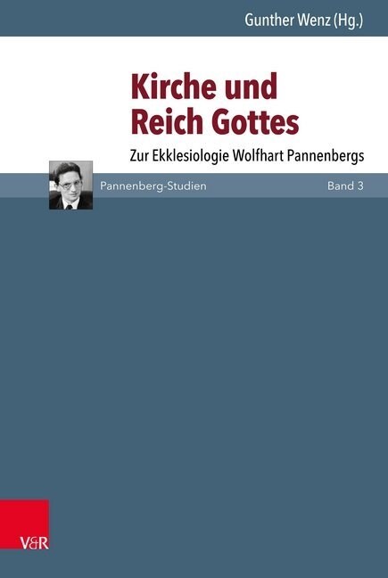 Kirche Und Reich Gottes: Zur Ekklesiologie Wolfhart Pannenbergs (Hardcover)