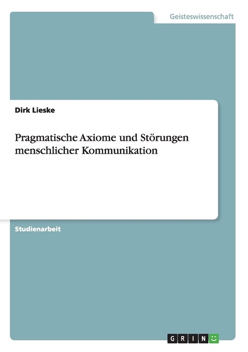 Pragmatische Axiome und St?ungen menschlicher Kommunikation (Paperback)