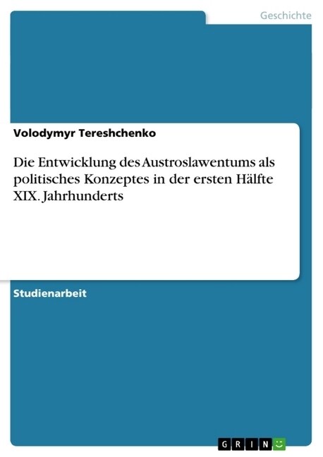 Die Entwicklung des Austroslawentums als politisches Konzeptes in der ersten H?fte XIX. Jahrhunderts (Paperback)