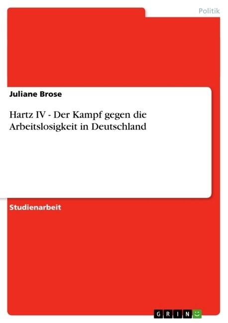 Hartz IV - Der Kampf Gegen Die Arbeitslosigkeit in Deutschland (Paperback)