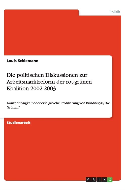 Die politischen Diskussionen zur Arbeitsmarktreform der rot-gr?en Koalition 2002-2003 (Paperback)