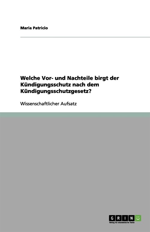 Welche Vor- und Nachteile birgt der K?digungsschutz nach dem K?digungsschutzgesetz? (Paperback)