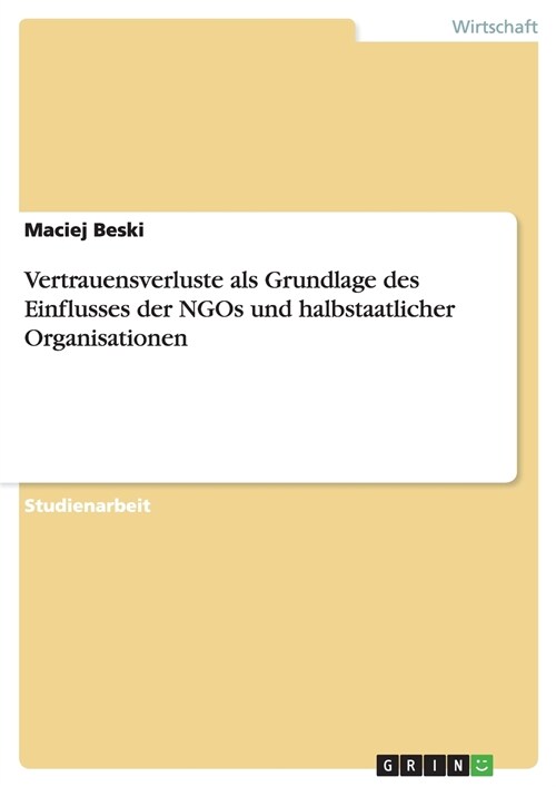 Vertrauensverluste ALS Grundlage Des Einflusses Der Ngos Und Halbstaatlicher Organisationen (Paperback)