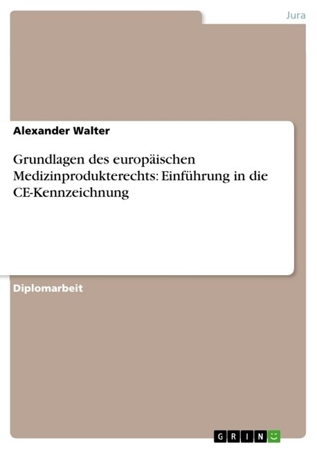 Grundlagen des europ?schen Medizinprodukterechts: Einf?rung in die CE-Kennzeichnung (Paperback)