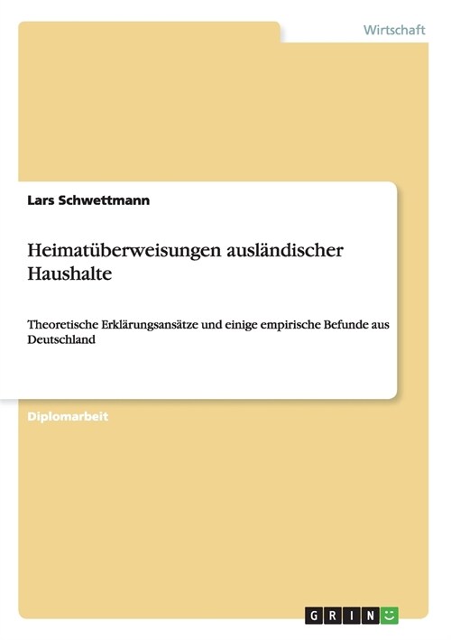 Heimat?erweisungen ausl?discher Haushalte: Theoretische Erkl?ungsans?ze und einige empirische Befunde aus Deutschland (Paperback)