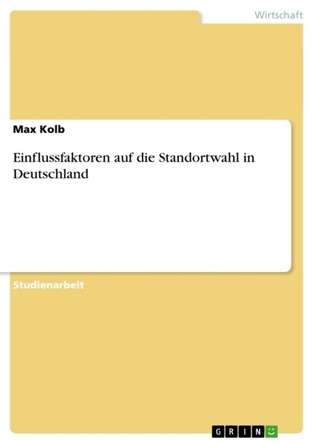 Einflussfaktoren Auf Die Standortwahl in Deutschland (Paperback)