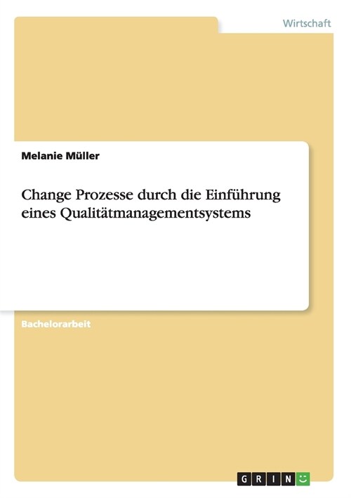 Change Prozesse durch die Einf?rung eines Qualit?managementsystems (Paperback)