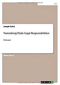 Nuremberg Trials: Legal Responsibilities (Paperback)