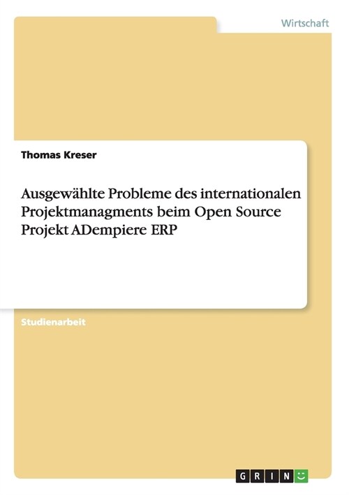 Ausgew?lte Probleme des internationalen Projektmanagments beim Open Source Projekt ADempiere ERP (Paperback)