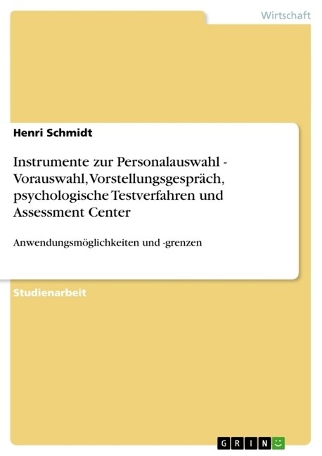 Instrumente zur Personalauswahl - Vorauswahl, Vorstellungsgespr?h, psychologische Testverfahren und Assessment Center (Paperback)