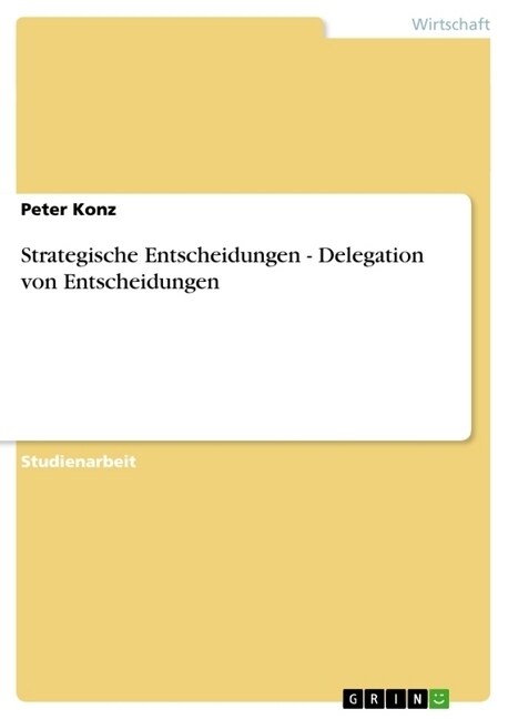 Strategische Entscheidungen - Delegation Von Entscheidungen (Paperback)