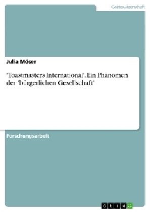 Toastmasters International. Ein Ph?omen der b?gerlichen Gesellschaft (Paperback)