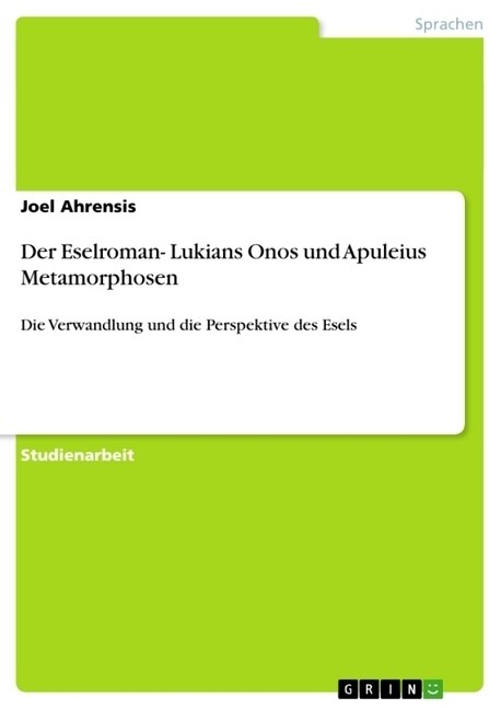 Der Eselroman- Lukians Onos und Apuleius Metamorphosen: Die Verwandlung und die Perspektive des Esels (Paperback)
