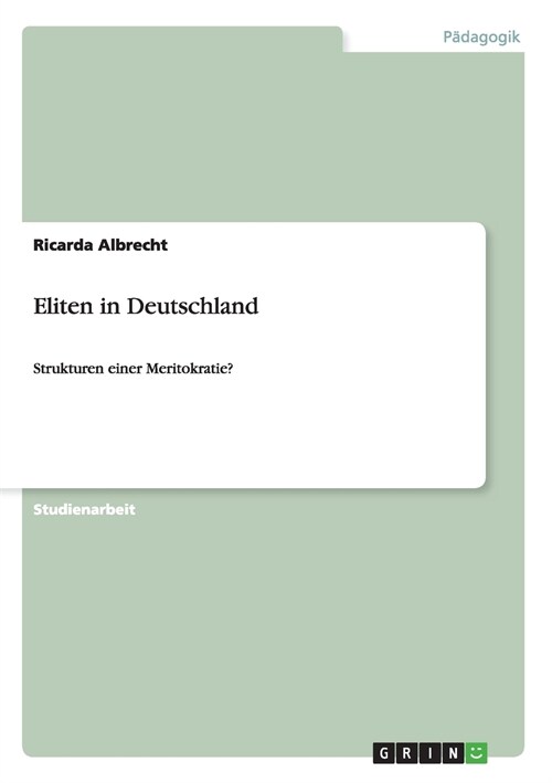 Eliten in Deutschland: Strukturen einer Meritokratie? (Paperback)