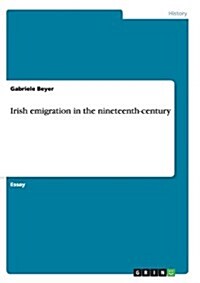 Irish Emigration in the Nineteenth-Century (Paperback)