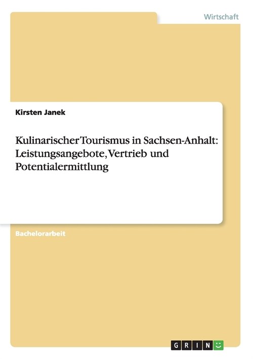 Kulinarischer Tourismus in Sachsen-Anhalt: Leistungsangebote, Vertrieb Und Potentialermittlung (Paperback)