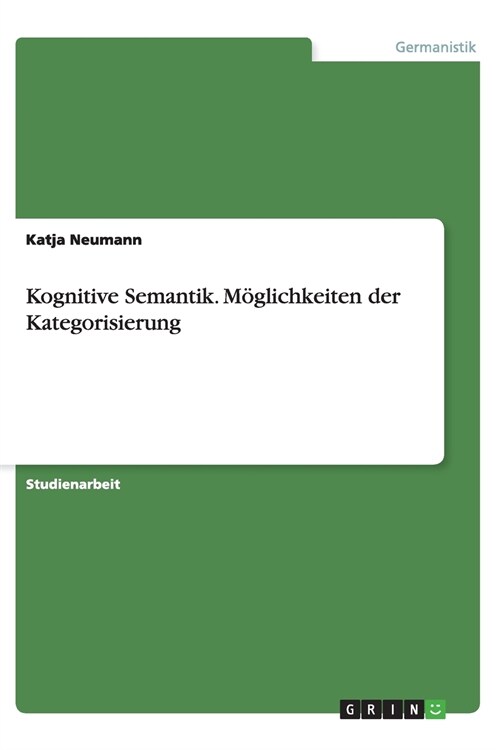 Kognitive Semantik. M?lichkeiten der Kategorisierung (Paperback)