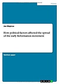 How Political Factors Affected the Spread of the Early Reformation Movement (Paperback)