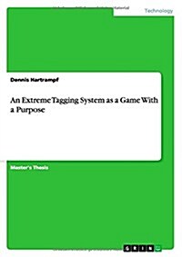 An Extreme Tagging System as a Game with a Purpose (Paperback)