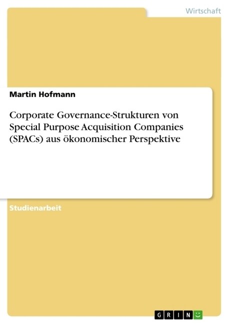 Corporate Governance-Strukturen von Special Purpose Acquisition Companies (SPACs) aus ?onomischer Perspektive (Paperback)